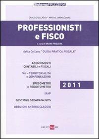 Professionisti e fisco 2011 - Carlo Delladio,Mario Jannaccone - copertina