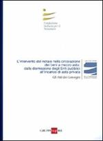 L' intervento del notaio nella circolazione dei beni a mezzo asta: dalla dismissione degli enti pubblici all'incarico di asta privata. Atti del Convegno (Roma, 2010)