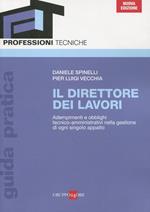 Il direttore dei lavori. Adempimenti e obblighi tecnico-amministrativi nella gestione di ogni singolo appalto