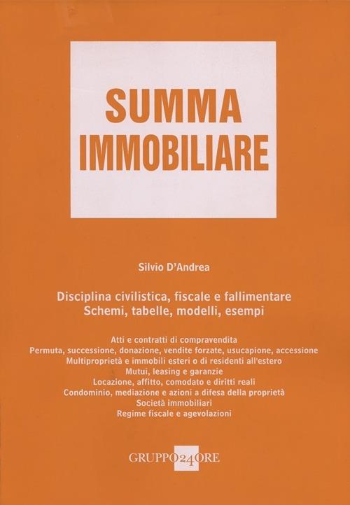 Summa immobiliare. Disciplina civilistica, fiscale e fallimentare. Schemi, tabelle, modelli, esempi - Silvio D'Andrea - copertina