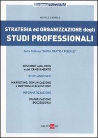 Strategia ed organizzazione degli studi professionali - Michele D'Agnolo - copertina
