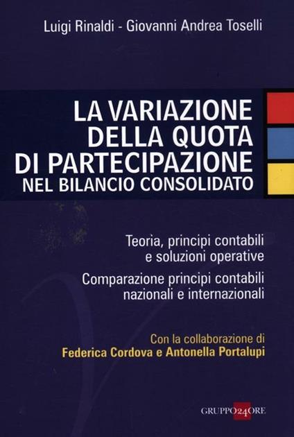La variazione della quota di partecipazione nel bilancio consolidato - Luigi Rinaldi,Giovanni Andrea Toselli - copertina