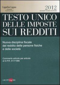  Testo unico delle imposte sui redditi 2012. Nuova disciplina fiscale del reddito delle persone fisiche e delle società - copertina