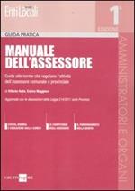 Manuale dell'assessore. Guida alle norme che regolano l'attività dell'assessore comunale e provinciale