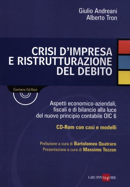 Crisi d'impresa e ristrutturazione del debito. Con CD-ROM - Giulio Andreani,Alberto Tron - copertina