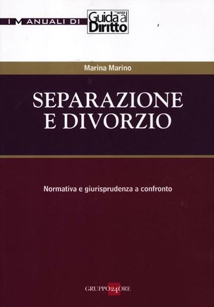 Separazione e divorzio. Normativa e giurisprudenza a confronto - Marina Marino - copertina