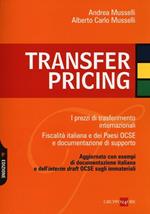 Transfer pricing. I prezzi di trasferimento internazionali. Fiscalità italiana e dei paesi OCSE e documentazione di supporto