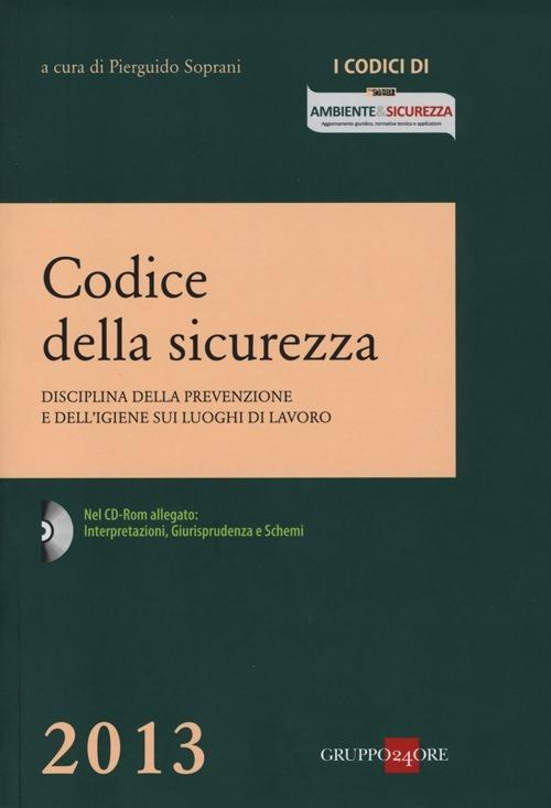 Codice della sicurezza. Disciplina della prevenzione e dell'igiene sui luoghi di lavoro. Con CD-ROM - copertina
