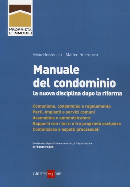 Manuale del condominio. La nuova disciplina dopo la riforma - Silvio Rezzonico,Matteo Rezzonico - copertina