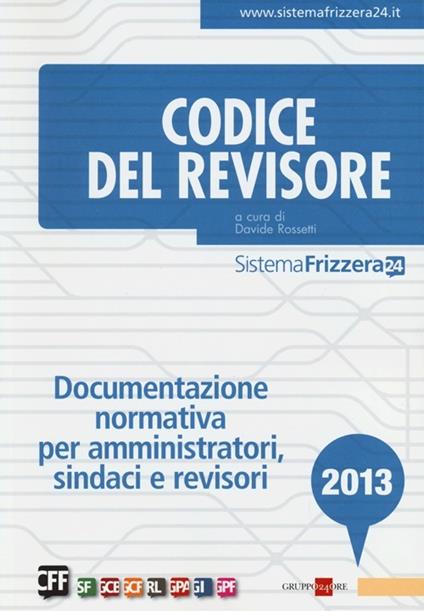 Codice del revisore 2013. Documentazione normativa per amministratori, sindaci e revisori - copertina