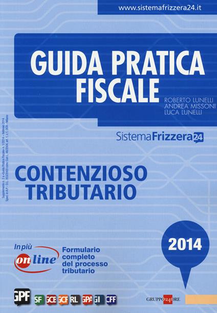  Guida pratica fiscale. Contenzioso tributario. Con aggiornamento online -  Renato Lunelli, Andrea Missoni, Luca Lunelli - copertina