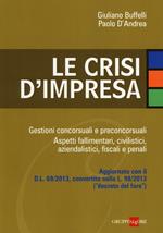 Le crisi d'impresa. Gestioni concorsuali e preconcorsuali. Aspetti fallimentari, civilistici, aziendalistici, fiscali e penali