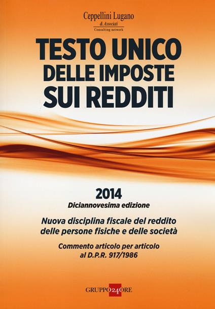  Testo unico delle imposte sui redditi 2014. Nuova disciplina fiscale del reddito delle persone fisiche e delle società - copertina