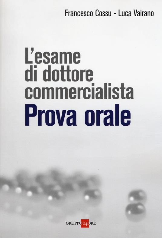 L' esame di dottore commercialista. Prova orale - Francesco Cossu,Luca Vairano - copertina
