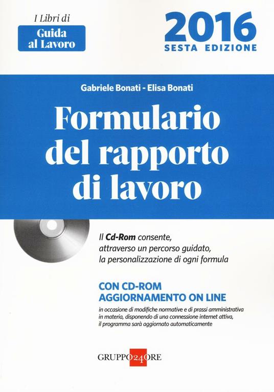 Formulario del rapporto di lavoro . Con CD-ROM - Gabriele Bonati,Elisa Bonati - copertina