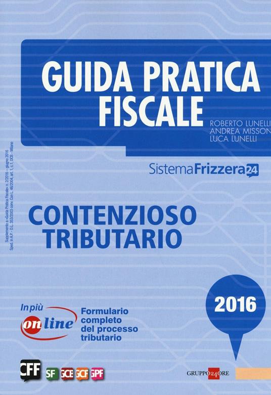Guida pratica fiscale. Contenzioso tributario - Roberto Lunelli,Andrea Missoni,Luca Lunelli - copertina