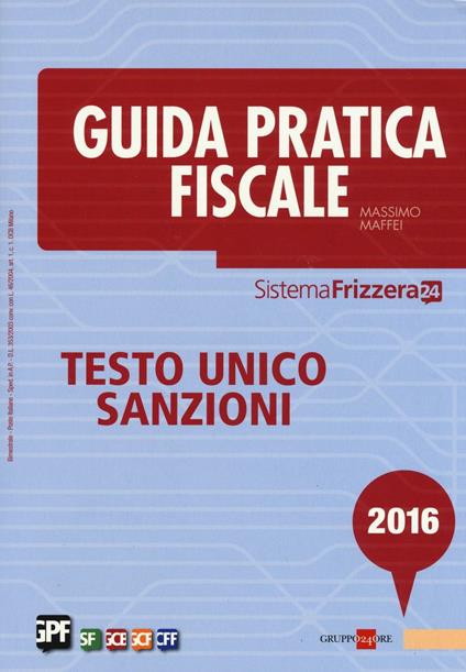 Guida pratica fiscale 2016. Testo unico sanzioni - Massimo Maffei - copertina