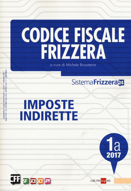 Codice fiscale Frizzera. Imposte indirette 2017. Vol. 1A - copertina
