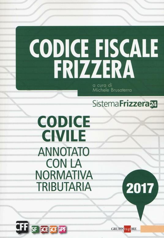 Codice fiscale Frizzera. Codice civile annotato con la normativa tributaria 2017 - copertina