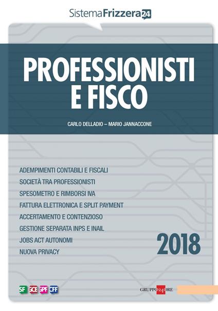 Professionisti e fisco 2018 - Carlo Delladio,Mario Jannaccone - copertina