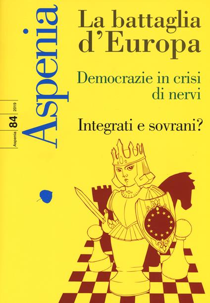 Aspenia (2019). Vol. 84: battaglia d'Europa. Democrazie in crisi di nervi. Integrati e sovrani?, La. - copertina