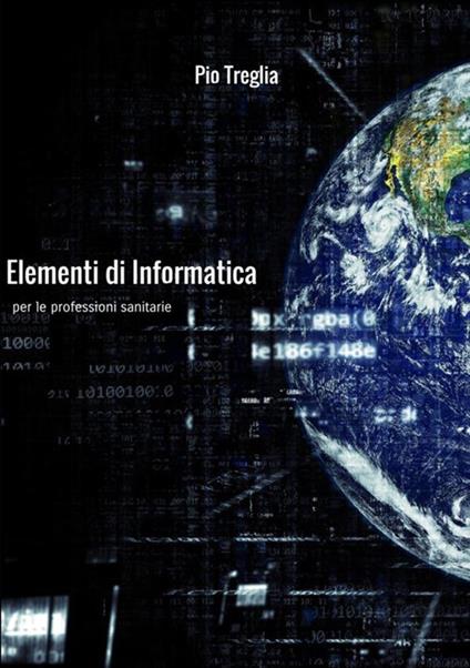 Elementi di informatica per le professioni sanitarie - Pio Treglia - copertina
