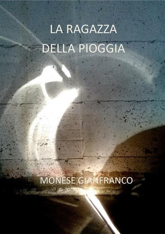 La ragazza della pioggia - Gianfranco Monese - ebook
