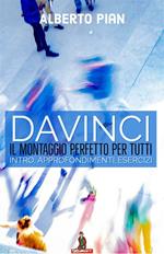 DaVinci, il montaggio perfetto per tutti. Intro, approfondimenti, esercizi