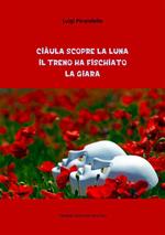 Ciàula scopre la luna- Il treno ha fischiato-La giara