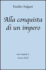 Alla conquista di un impero. Ediz. integrale