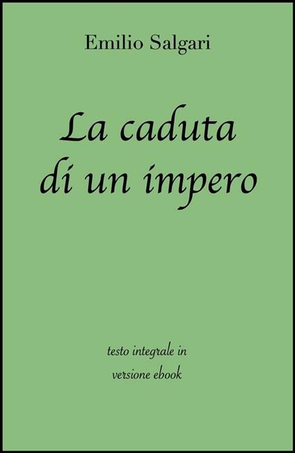 La caduta di un impero. Ediz. integrale - Emilio Salgari - ebook