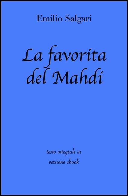 La favorita del Mahdi. Ediz. integrale - Emilio Salgari - ebook