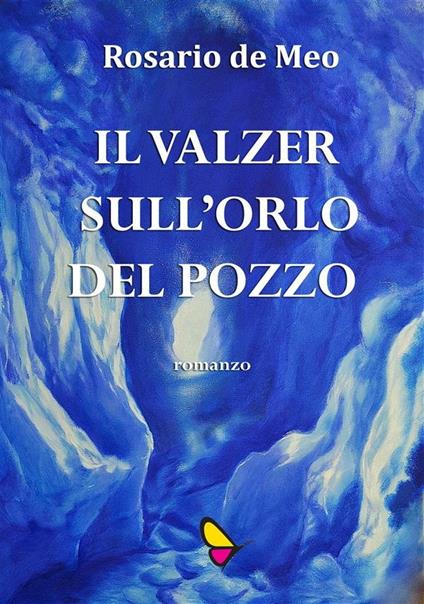 Il valzer sull'orlo del pozzo - Rosario De Meo - ebook