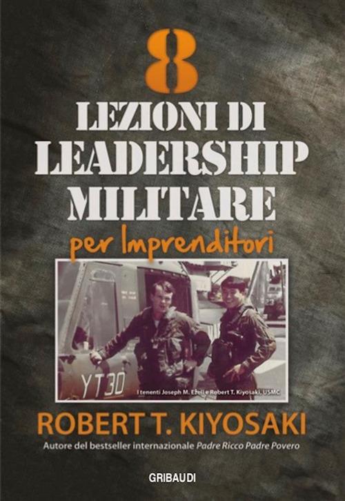 8 Lezioni di leadership militare per imprenditori - Robert T. Kiyosaki,R. Merlini - ebook