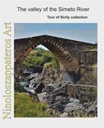 The valley of the Simeto River. Tour of Sicily. Ediz. italiana e inglese