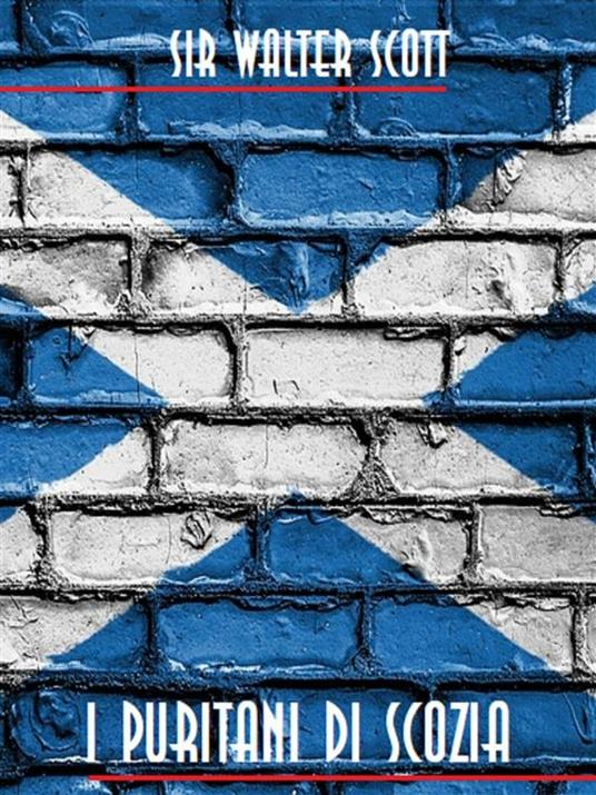I puritani di Scozia - Walter Scott - ebook