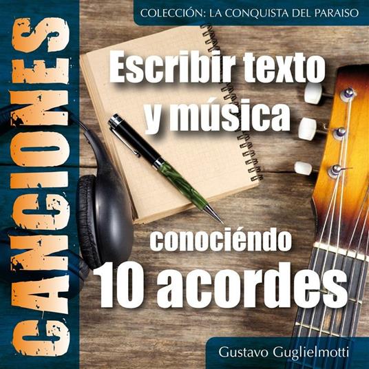 Componer canciones. Conociéndo 10 acordes - Gustavo Guglielmotti - ebook