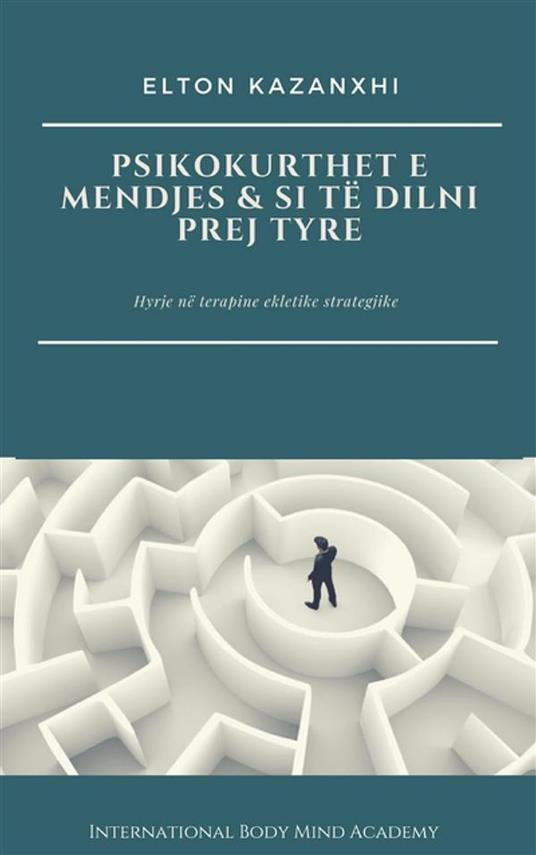 Kurthet e Mendjes dhe si të dilni prej tyre - Elton kazanxhi - ebook