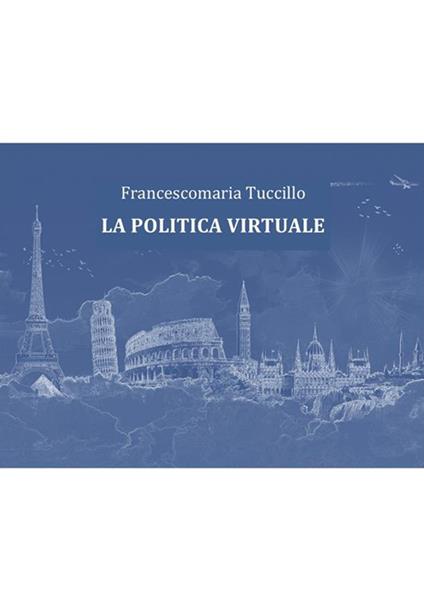La politica virtuale - Francescomaria Tuccillo - ebook