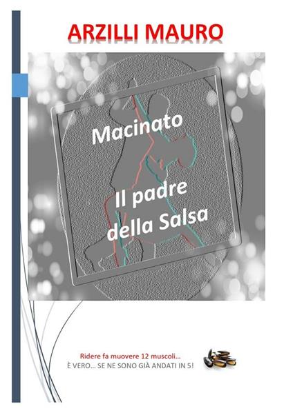 Macinato. Il padre della salsa - Mauro Arzilli - ebook