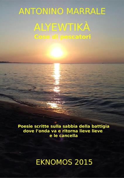 Alyewtikà ossiamendi piskatorya. Testo italiano e siciliano - Antonino Marrale - copertina