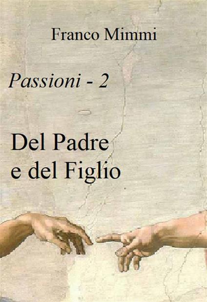 Del padre e del figlio. Passioni. Vol. 2 - Franco Mimmi - ebook