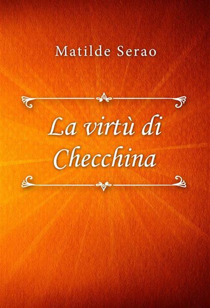 La virtù di Checchina - Matilde Serao - ebook