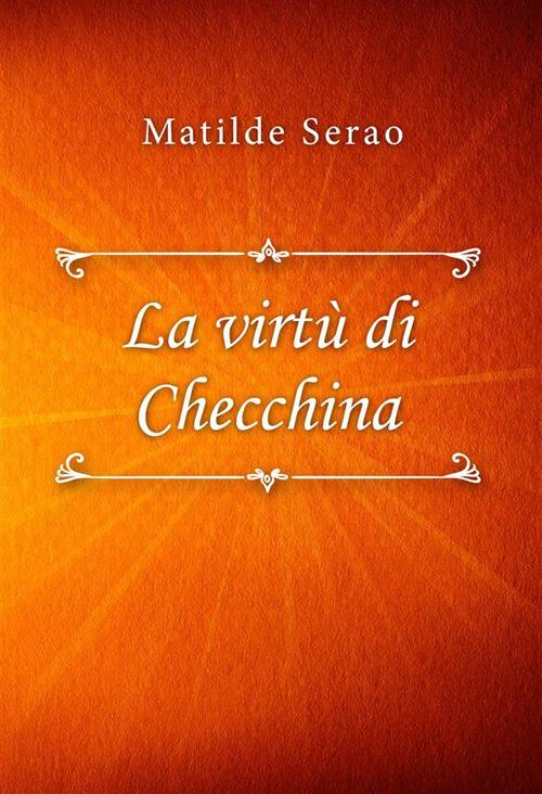 La virtù di Checchina - Matilde Serao - ebook