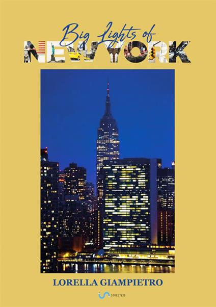 Big lights of New York. Ediz. italiana - Lorella Giampietro - copertina