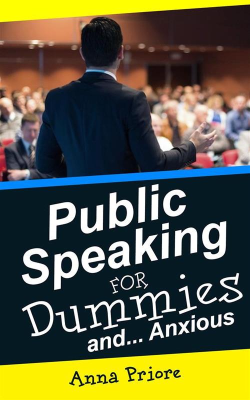 Public Speaking for Dummies and Anxious - Anna Priore - ebook