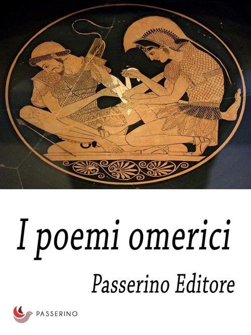 I poemi omerici - Passerino Editore - ebook