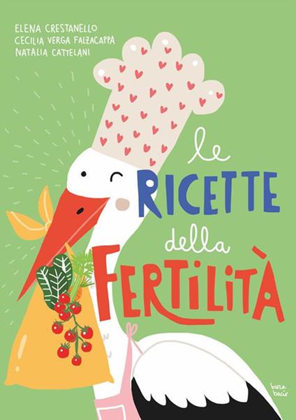 Le ricette della fertilità - Natalia Cattelani,Elena Crestanello,Cecilia Verga Falzacappa - ebook