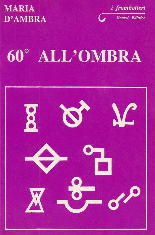 Sessanta gradi all'ombra - Maria D'Ambra - ebook
