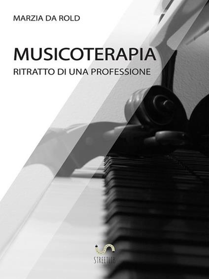 Musicoterapia. Ritratto di una professione - Marzia Da Rold - ebook